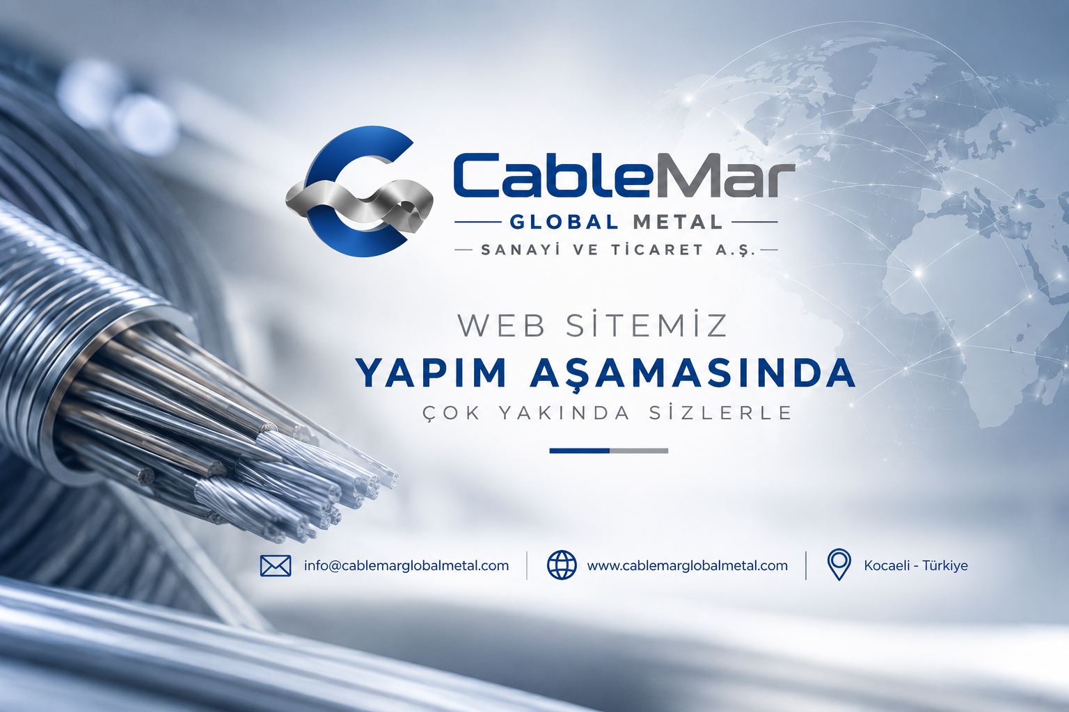 CableMar Global Metal - Web sitemiz yapım aşamasında, çok yakında sizlerle
